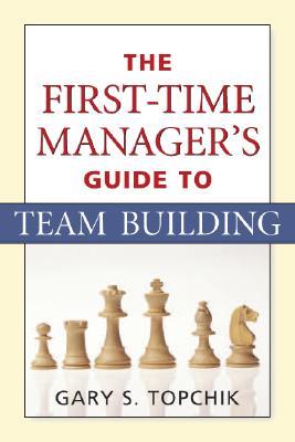 The First-Time Manager's Guide to Team Building