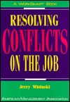 Resolving Conflicts on the Job