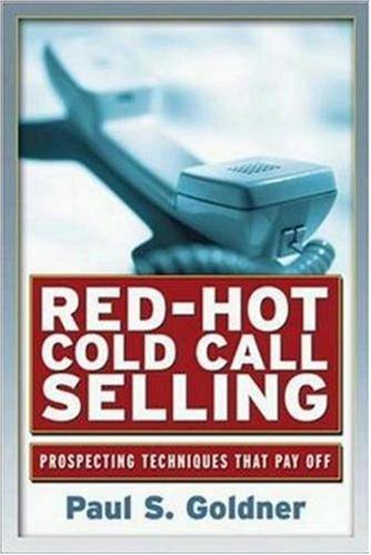 Red Hot Cold Call Selling Prospecting Techniques That Pay Off