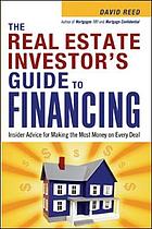 The real estate investor's guide to financing : insider advice for making the most money on every deal