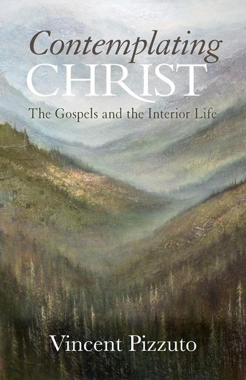 Contemplating Christ: The Gospels and the Interior Life