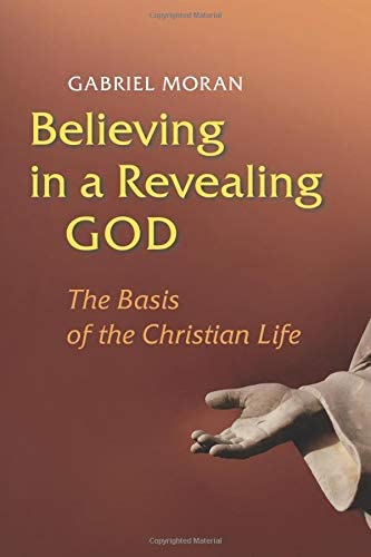 Believing in a Revealing God: The Basis of the Christian Life