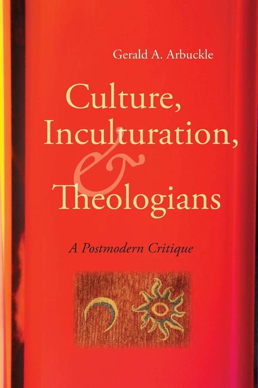 Culture, Inculturation, and Theologians: A Postmodern Critique