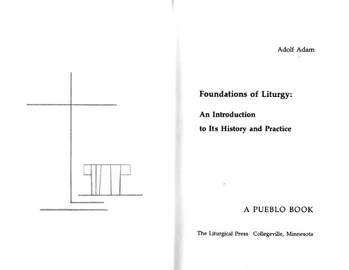 Foundations of Liturgy : an introduction to its history and practice