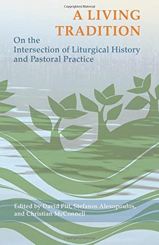 A Living Tradition: On the Intersection of Liturgical History and Pastoral Practice (Pueblo Books)