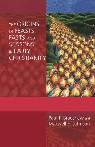 The Origins of Feasts, Fasts, and Seasons in Early Christianity