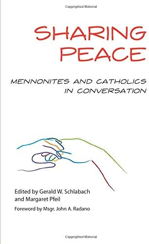 Sharing Peace: Mennonites and Catholics in Conversation