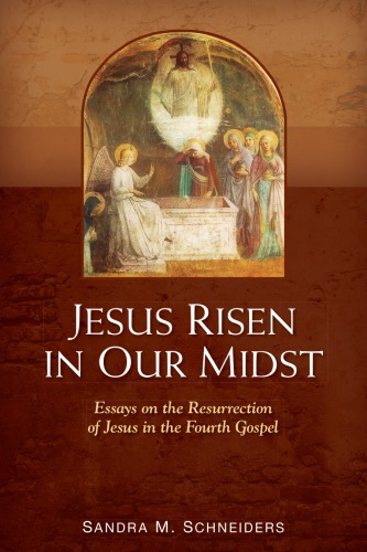 Jesus Risen in Our Midst: Essays on the Resurrection of Jesus in the Fourth Gospel