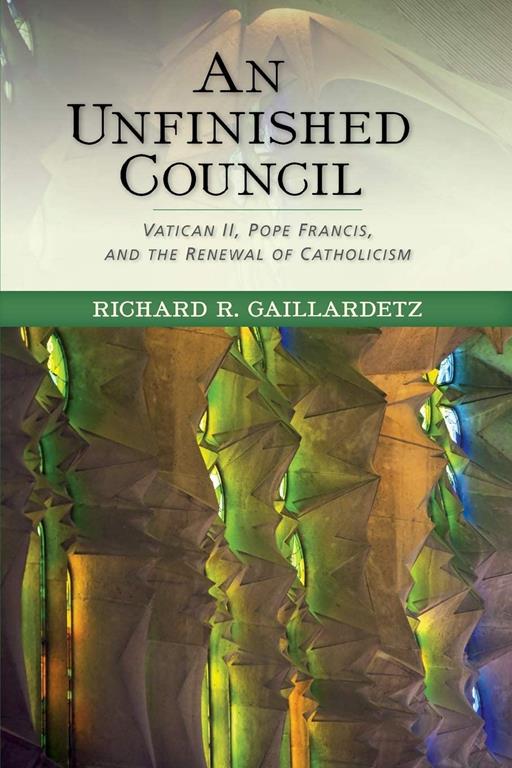 An Unfinished Council: Vatican II, Pope Francis, and the Renewal of Catholicism