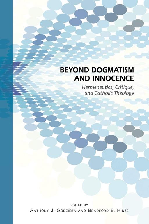 Beyond Dogmatism and Innocence: Hermeneutics, Critique, and Catholic Theology