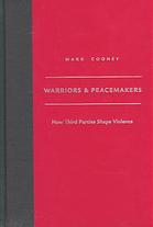 Warriors and peacemakers : how third parties shape violence