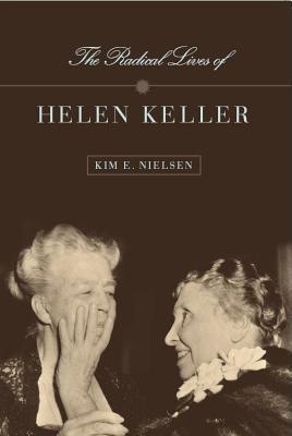 The Radical Lives of Helen Keller