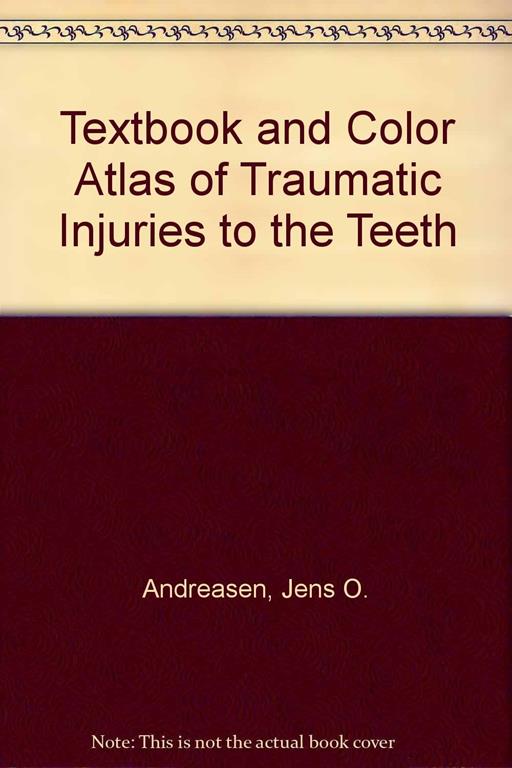 Textbook and Color Atlas of Traumatic Injuries to the Teeth