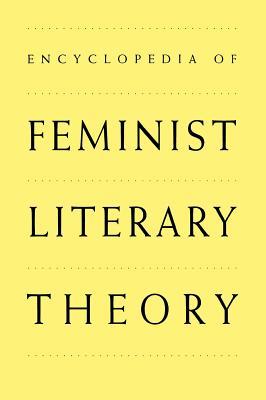 Encyclopedia of Feminist Literary Theory