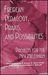 Freireian Pedagogy, Praxis, and Possibilities