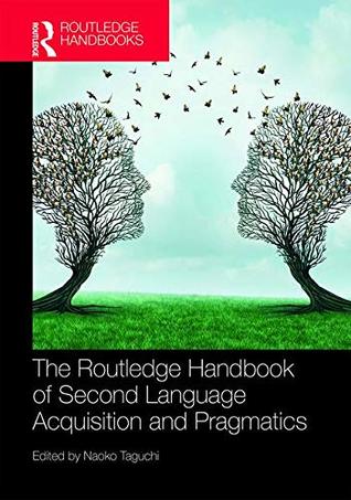 The Routledge Handbook of Second Language Acquisition and Pragmatics