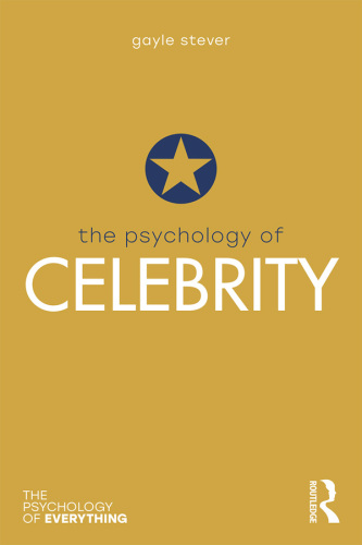 The Psychology of Celebrity (The Psychology of Everything)