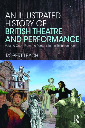 An Illustrated History of British Theatre and Performance, Volume One