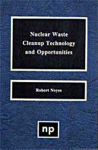 Nuclear Waste Cleanup Technologies and Opportunities