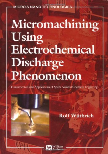 Micromachining Using Electrochemical Discharge Phenomenon