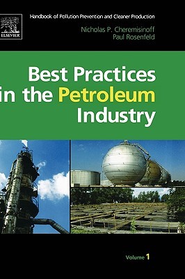 Handbook Of Pollution Prevention And Cleaner Production   Best Practices In The Petroleum Industry (Handbook Of Pollution Prevention And Cleaner Production, Volume 1)