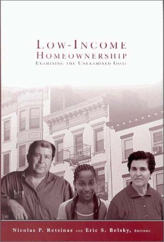 Low-Income Homeownership Examining the Unexamined Goal