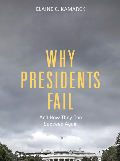 Why Presidents Fail and How They Can Succeed Again