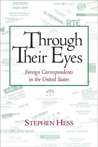 Through their eyes : foreign correspondents in the United States