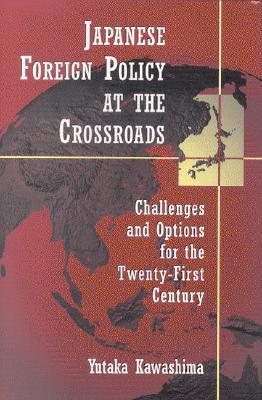 Japanese Foreign Policy at the Crossroads