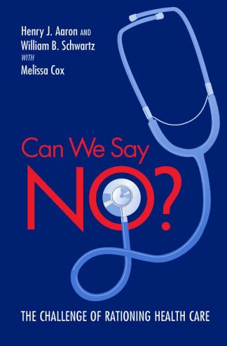 Can We Say No? The Challenge of Rationing Health Care