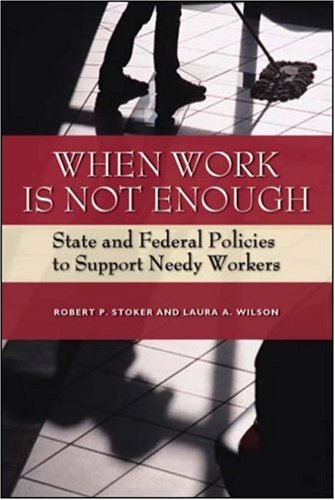 When work is not enough : state and federal policies to support needy workers