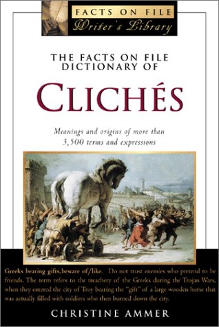 The Facts on File Dictionary of Clichés (The Facts on File Writer's Library) (The Facts on File Writer's Library)