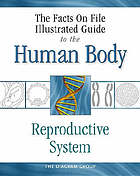 The Facts on File illustrated guide to the human body. Reproductive system