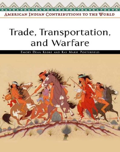 American Indian contributions to the world. Trade, transportation, and warfare