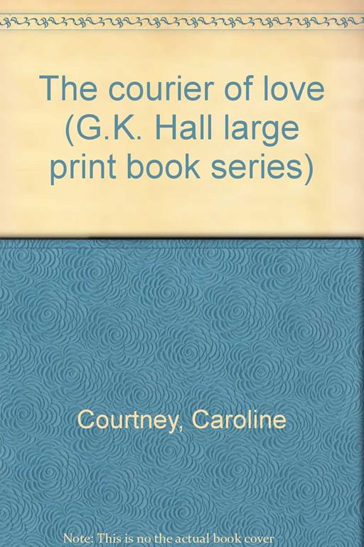 The courier of love (G.K. Hall large print book series)