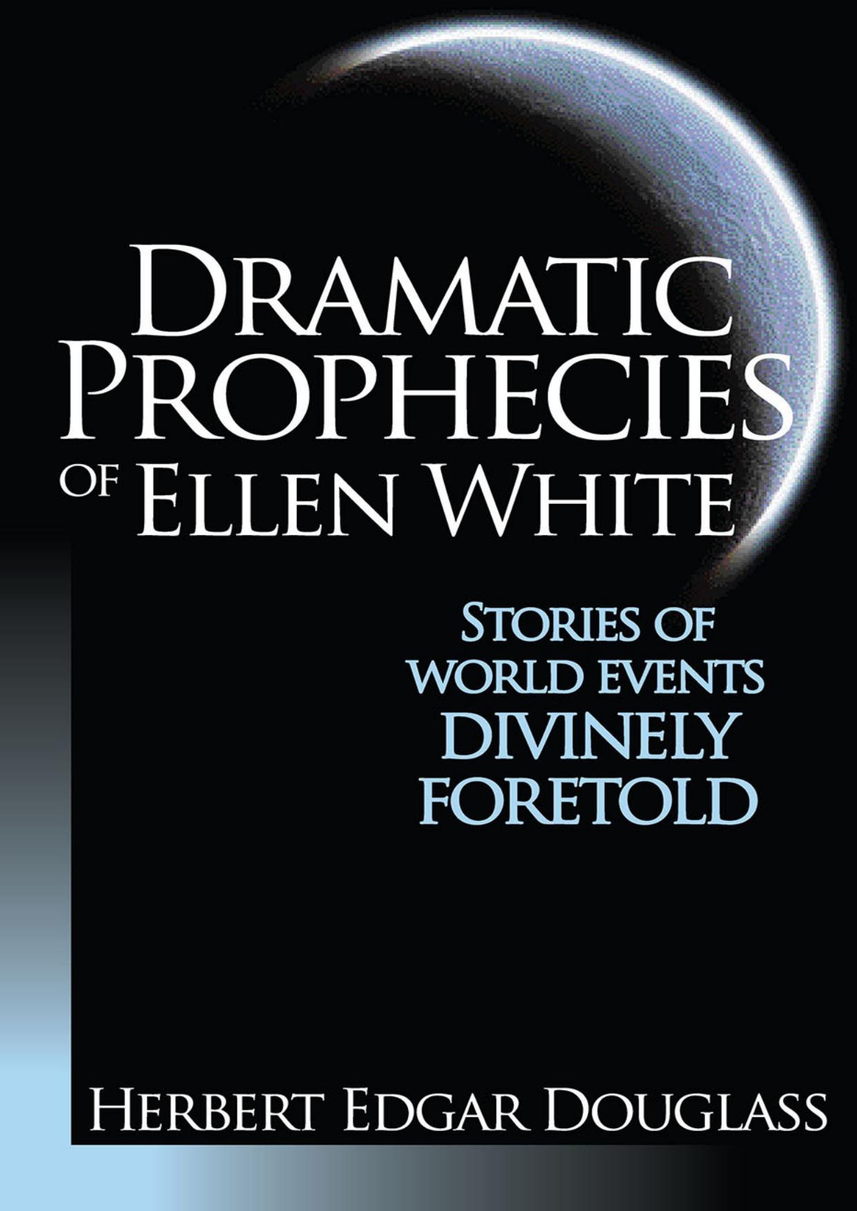 Dramatic Prophecies of Ellen White