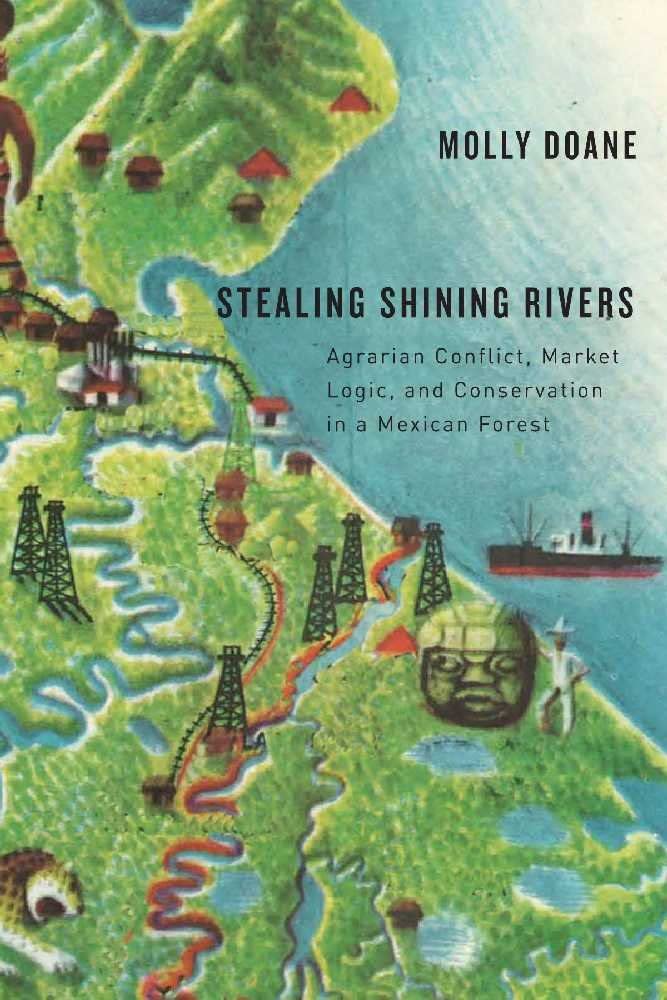 Stealing Shining Rivers: Agrarian Conflict, Market Logic, and Conservation in a Mexican Forest