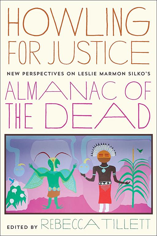 Howling for Justice: New Perspectives on Leslie Marmon Silko&rsquo;s Almanac of the Dead