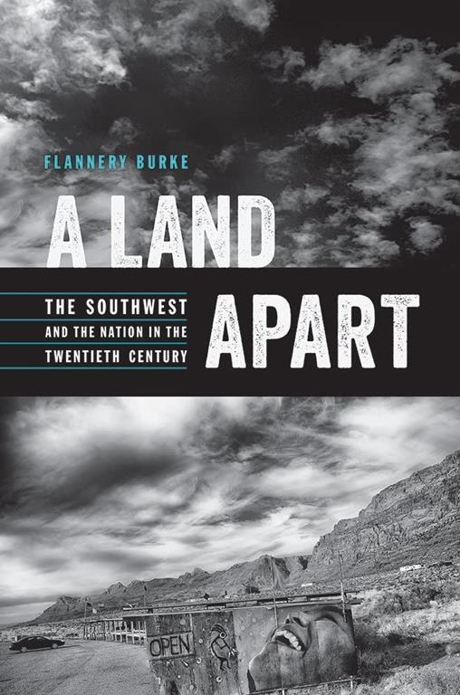 A Land Apart: The Southwest and the Nation in the Twentieth Century (The Modern American West)