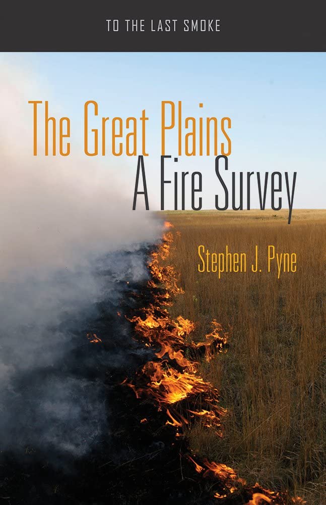 The Great Plains: A Fire Survey (To the Last Smoke)