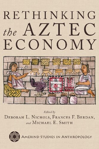 Rethinking the Aztec Economy (Amerind Studies in Archaeology)