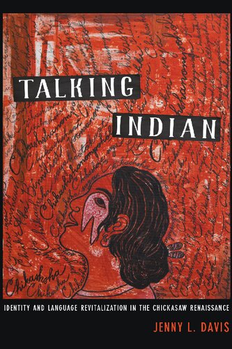 Talking Indian: Identity and Language Revitalization in the Chickasaw Renaissance