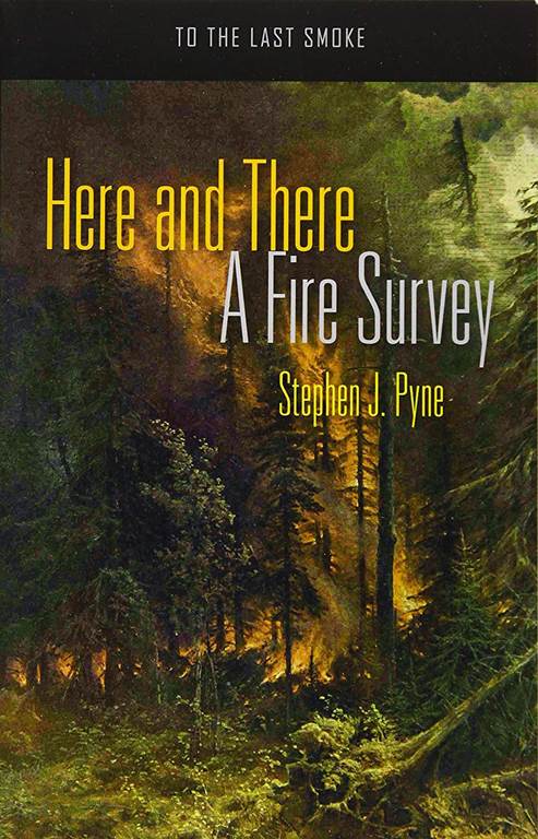 Here and There: A Fire Survey (To the Last Smoke)