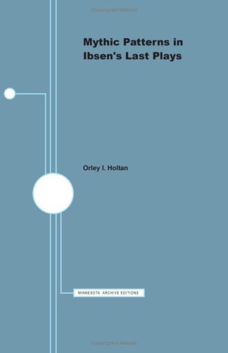 Mythic Patterns in Ibsen's Last Plays