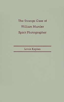 The Strange Case of William Mumler, Spirit Photographer