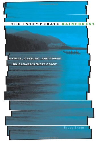 The intemperate rainforest : nature, culture, and power on Canada's west coast