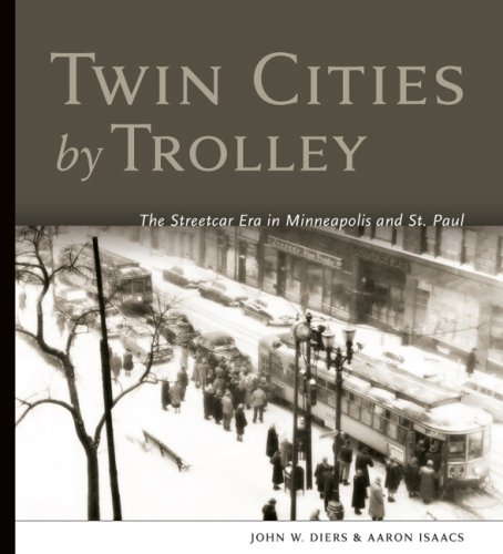 Twin cities by trolley : the streetcar era in Minneapolis and St. Paul