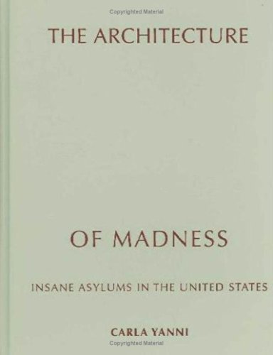 The architecture of madness : insane asylums in the United States