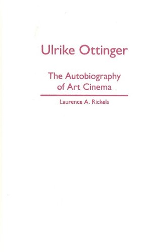 Ulrike Ottinger : the autobiography of art cinema