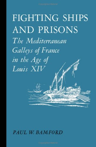 Fighting ships and prisons : the Mediterranean galleys of France in the age of Louis XIV